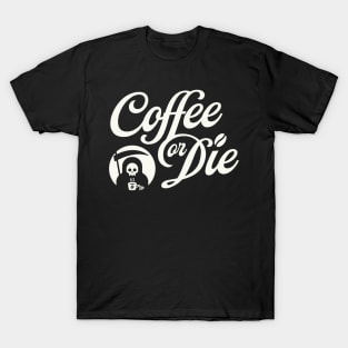 Coffee or Die T-Shirt